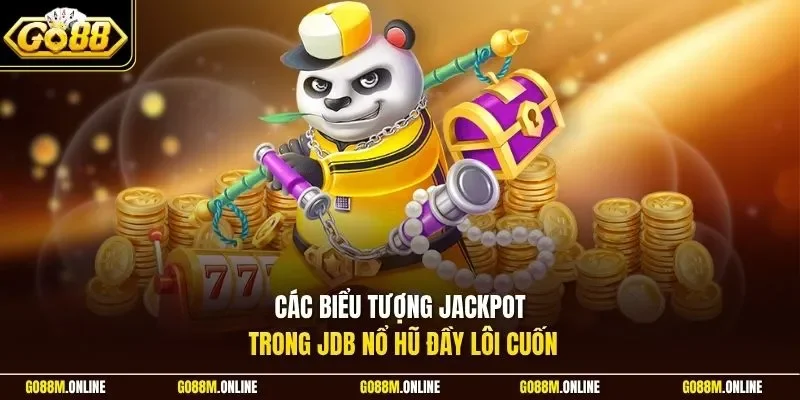 Các biểu tượng Jackpot trong JDB nổ hũ đầy lôi cuốn