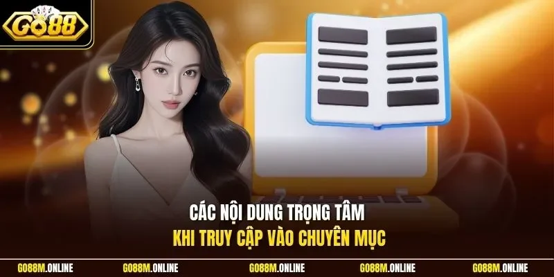 Các nội dung trọng tâm khi truy cập vào chuyên mục