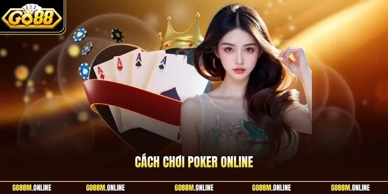 Cách Chơi Poker Online