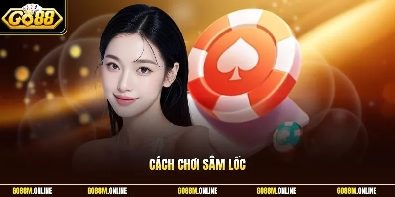 cách chơi sâm lốc