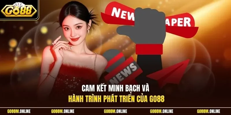 Cam kết minh bạch và hành trình phát triển của Go88