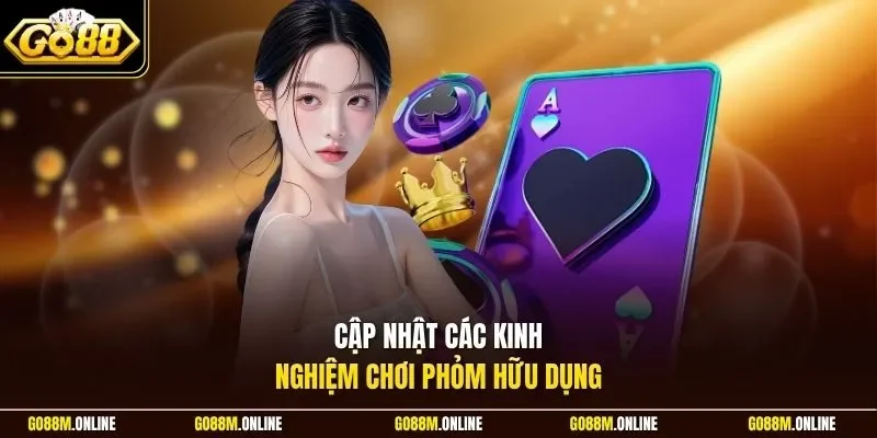 Cập nhật các kinh nghiệm chơi Phỏm hữu dụng