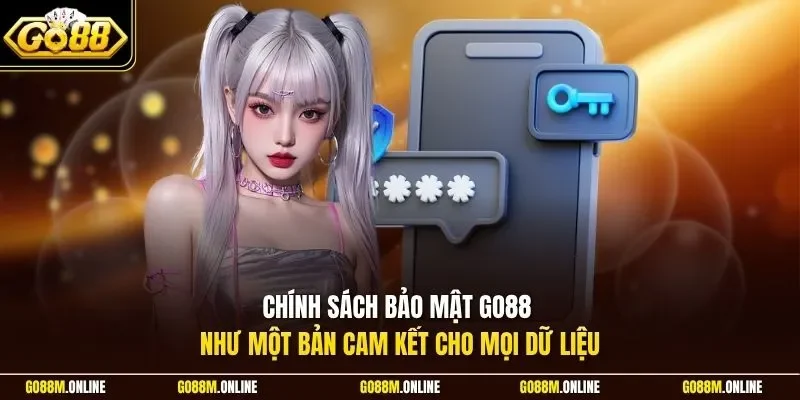 Chính sách bảo mật GO88 như một bản cam kết cho mọi dữ liệu