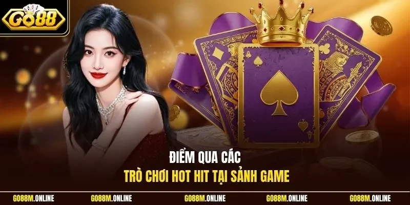 Điểm qua các trò chơi hot hit tại sảnh game