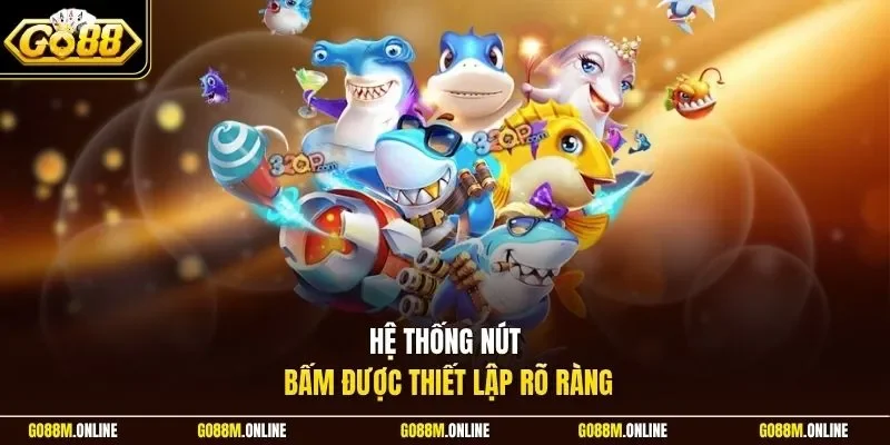 Hệ thống nút bấm được thiết lập rõ ràng