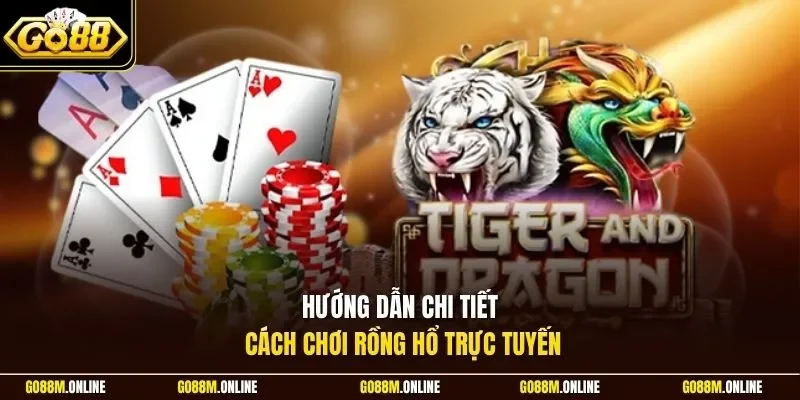 Hướng dẫn chi tiết cách chơi Rồng Hổ trực tuyến