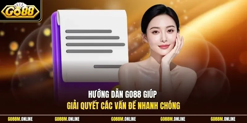 Hướng dẫn GO88 giúp giải quyết các vấn đề nhanh chóng
