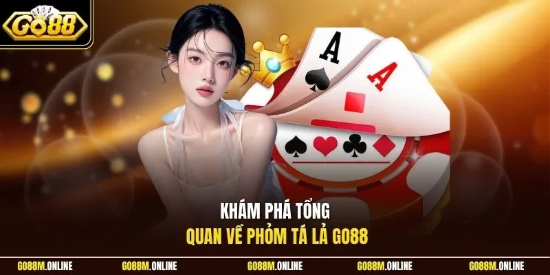 Khám phá tổng quan về Phỏm Tá Lả Go88