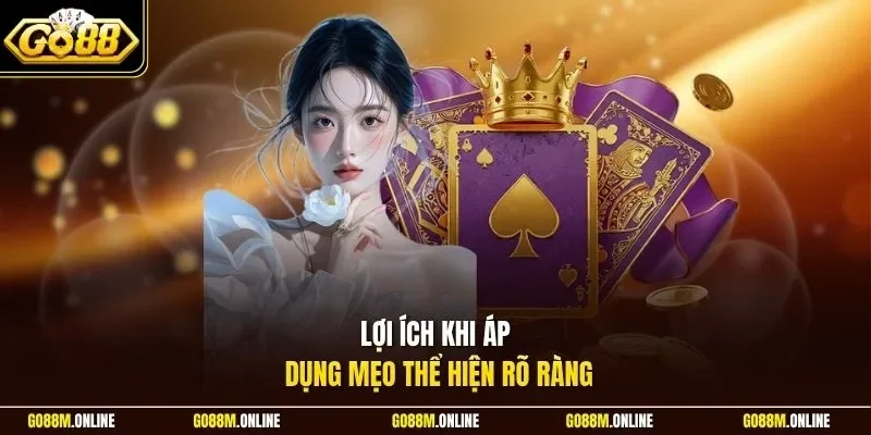 Lợi ích khi áp dụng mẹo thể hiện rõ ràng
