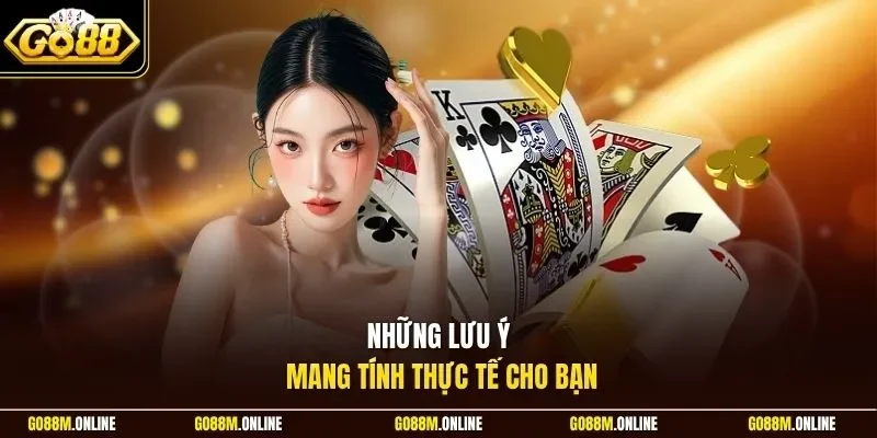 Những lưu ý mang tính thực tế cho bạn