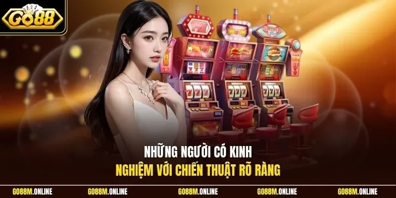 Những người có kinh nghiệm với chiến thuật rõ ràng