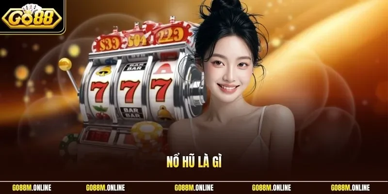 Nổ hũ là gì