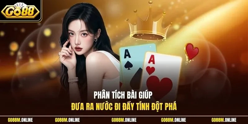 Phân tích bài giúp đưa ra nước đi đầy tính đột phá