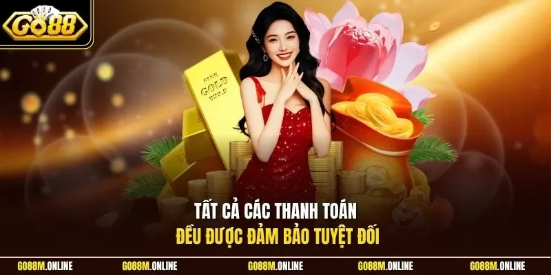 Tất cả các thanh toán đều được đảm bảo tuyệt đối