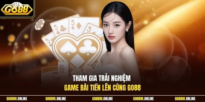 Tham gia trải nghiệm game bài tiến lên cùng GO99