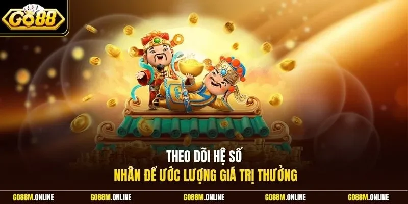 Theo dõi hệ số nhân để ước lượng giá trị thưởng