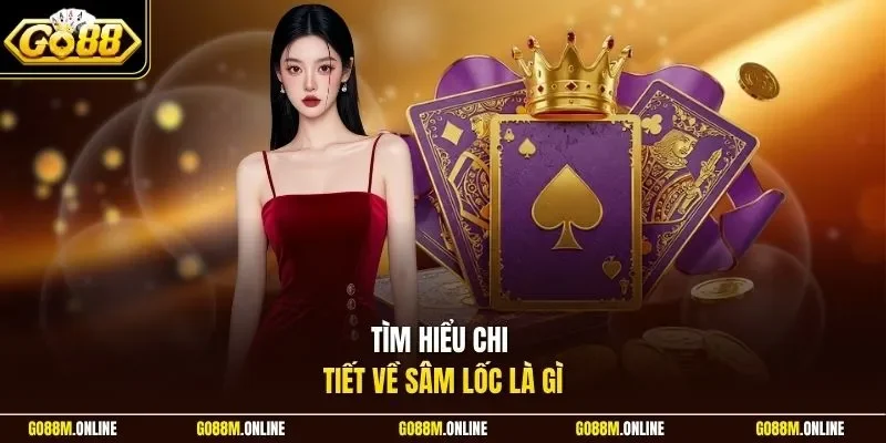 Tìm hiểu chi tiết về sâm lốc là gì
