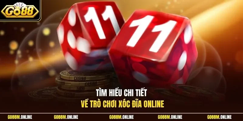 Tìm hiểu chi tiết về trò chơi xóc đĩa online