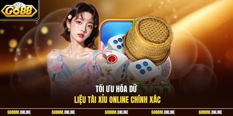 Tối ưu hóa dữ liệu tài xỉu online chính xác