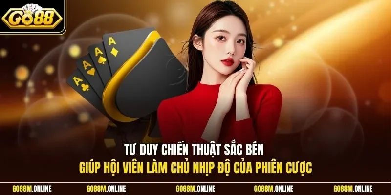 Tư duy chiến thuật sắc bén giúp hội viên làm chủ nhịp độ của phiên cược